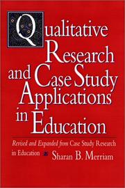 Cover of: Qualitative Research and Case Study Applications in Education: Revised and Expanded from I Case Study Research in Education/I (Jossey Bass Education Series)