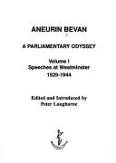 Aneurin Bevan : a parliamentary odyssey. Vol.1, Speeches at Westminster, 1929-1944