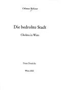 Cover of: Die bedrohte Stadt: Cholera in Wien