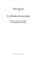 Cover of: chemin de mon âme: roman et récit au XIXe siècle, de Chateaubriand à Proust