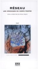 Cover of: Réseau: les ancrages du corps propre : communications, géographie, histoire de l'art, philosophie