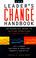 Cover of: The Leader's Change Handbook