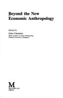 Beyond the new economic anthropology