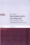 Cover of: Das Kaiserreich am Abgrund: die Daily-Telegraph-Affäre und das Hale-Interview von 1908 : Darstellung und Dokumentation