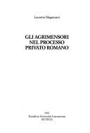 Cover of: Gli agrimensori nel processo privato romano