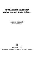 Cover of: Revolution & evolution: Gorbachev and Soviet politics