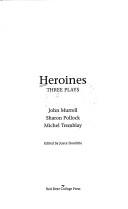 Cover of: Heroines: Three Plays (Drama)