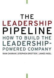 Cover of: The Leadership Pipeline: How to Build the Leadership Powered Company