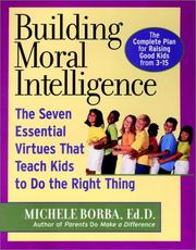 Building Moral Intelligence by Michele Borba, Michele Borba Ed.D., Ed.D., Michele Borba
