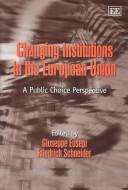 Changing institutions in the European Union : a public choice perspective