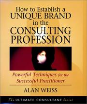 How to establish a unique brand in the consulting profession : powerful techniques for the successful practitioner