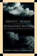 Cover of: Mighty Stories, Dangerous Rituals: Weaving Together the Human and the Divine