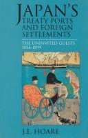 Japan's treaty ports and foreign settlements : the uninvited guests 1858-1899