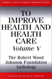 Cover of: To Improve Health and Health Care, Volume V: The Robert Wood Johnson Foundation Anthology