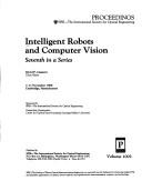 Cover of: Intelligent Robots and Computer Vision: Seventh in a Series : 7-11 November 1988 Cambridge, Massachusetts (Spie Proceedings, Vol 1002)