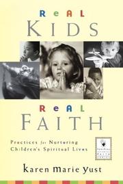 Cover of: Real Kids, Real Faith: Practices for Nurturing Children's Spiritual Lives (J-B Families and Faith Series)