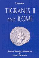 Cover of: Tigranes II and Rome: a new interpretation based on primary sources