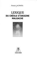 Lexique du créole d'origine malgache by Firmin Lacpatia