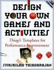 Design your own games and activities : Thiagi's templates for performance improvement