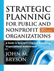 Strategic planning for public and nonprofit organizations : a guide to strengthening and sustaining organizational achievement