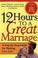 Cover of: 12 Hours to a Great Marriage