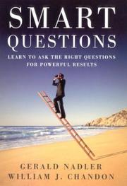 Smart questions : learn to ask the right questions for powerful results