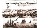 Cover of: The Changing face of Liverpool 1207-1727: archaeological survey of Merseyside.