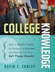 Cover of: College Knowledge: What It Really Takes for Students to Succeed and What We Can Do to Get Them Ready