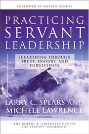 Cover of: Practicing Servant-Leadership: Succeeding Through Trust, Bravery, and Forgiveness
