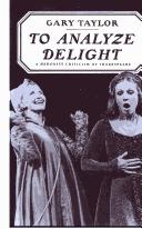 Cover of: To analyze delight: a hedonist criticism of Shakespeare