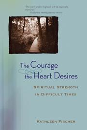 Cover of: The courage the heart desires: spiritual strength in difficult times