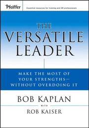 Cover of: The versatile leader: make the most of your strengths without overdoing it