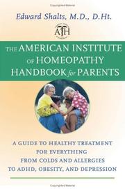 The American Institute of Homeopathy handbook for parents : a guide to healthy treatment for everything from colds and allergies to ADHD, obesity, and depression