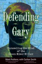 Cover of: Defending Gary: Unraveling the Mind of the Green River Killer
