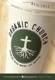 Cover of: Organic Church: Growing Faith Where Life Happens