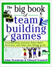 The big book of team building games : trust-building activities, team spirit exercises, and other fun things to do