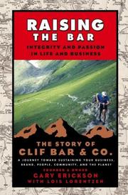 Cover of: Raising the Bar: Integrity and Passion in Life and Business: The Story of Clif Bar & Co.