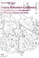 Cover of: Selecta Bohemico-Germanica: tschechisch-deutsche Beziehungen im Bereich der Sprache und Kultur