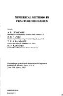 Numerical methods in fracture mechanics : proceedings of the fourth international conference held in San Antonio, Texas, USA, 23rd-27th March, 1987