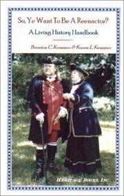 Cover of: So, ye want to be a reenactor?: a living history handbook