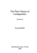 The place-names of Cardiganshire by Iwan Wmffre
