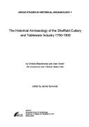 The historical archaeology of the Sheffield cutlery and tableware industry 1750-1900