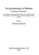 The archaeology of Bahrain : the British contribution : proceedings of a seminar held on Monday 24th July 2000 to mark the exhibition 