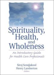 Cover of: Spirituality, Health, and Wholeness: An Introductory Guide for Health Care Professionals
