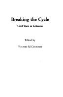 Breaking the cycle : civil wars in Lebanon