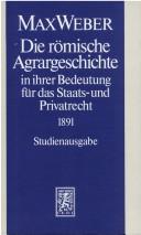 Cover of: Die römische Agrargeschichte in ihrer Bedeutung für das Staats- und Privatrecht. (Abt. I/2) by Max Weber, Jürgen. Deininger