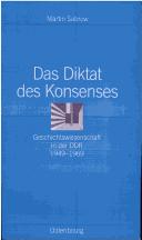 Cover of: Diktat des Konsenses: Geschichtswissenschaft in der DDR 1949-1969