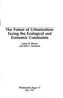 Cover of: The Future of Urbanization: Facing the Ecological and Economic Constraints