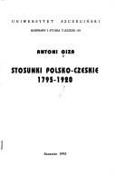Stosunki polsko-czeskie 1795-1920 by Antoni Giza