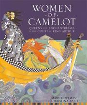 Women of Camelot : queens and enchantresses at the court of King Arthur